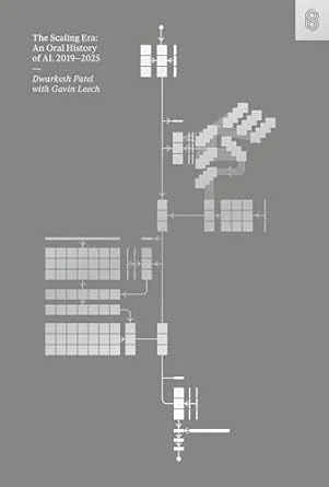 Cover of The Scaling Era: An Oral History of AI