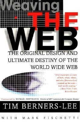 Cover of Weaving the Web: The Original Design and Ultimate Destiny of the World Wide Web