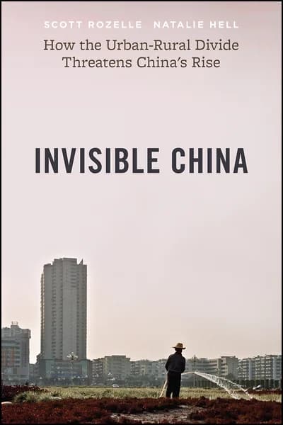 Cover of Invisible China: How the Urban-Rural Divide Threatens China’s Rise