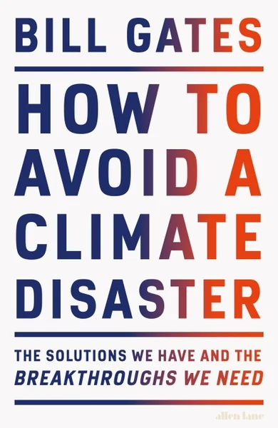 Cover of How to Avoid a Climate Disaster: The Solutions We Have and the Breakthroughs We Need