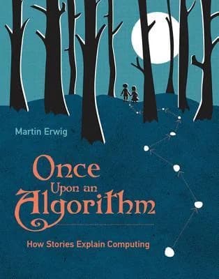 Cover of Once Upon an Algorithm: How Stories Explain Computing