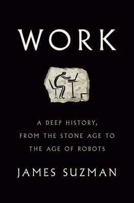 Cover of Work: A Deep History, from the Stone Age to the Age of Robots
