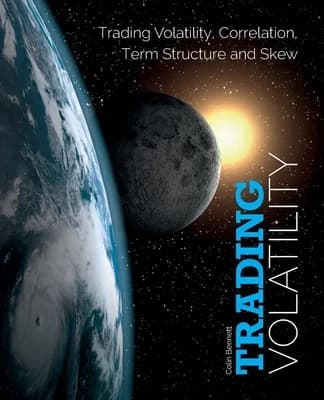 Cover of Trading Volatility: Trading Volatility, Correlation, Term Structure and Skew