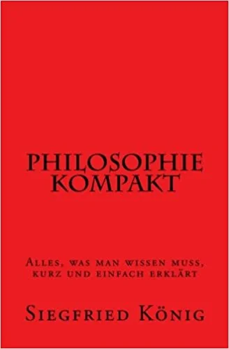 Cover of Philosophie kompakt - Alles, was man wissen muss, kurz und einfach erklärt (German Edition)
