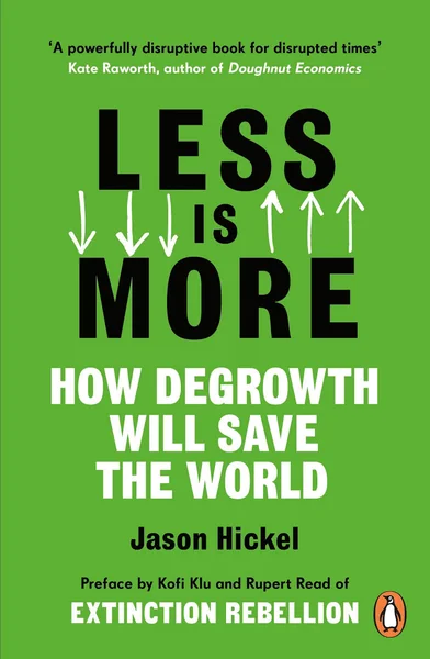 Cover of Less Is More: How Degrowth Will Save the World