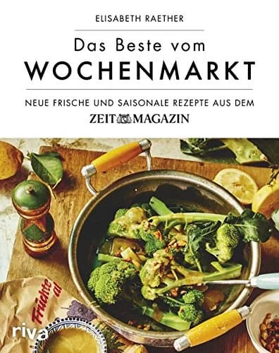 Cover of Das Beste vom Wochenmarkt: Neue frische und saisonale Rezepte aus dem ZEITmagazin