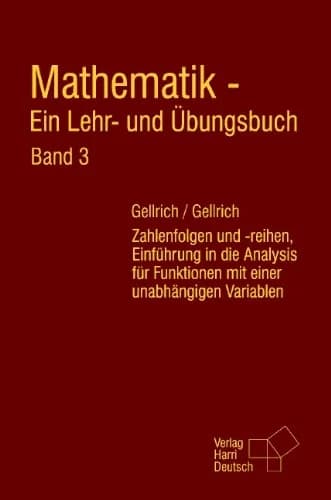 Cover of Mathematik - Ein Lehr- und Übungsbuch. Band 3: Zahlenfolgen und -reihen, Einführung in die Analysis für Funktionen mit einer unabhängigen Variablen