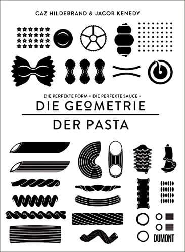 Cover of Geometrie der Pasta: Die perfekte Form und die perfekte Sauce gleich das perfekte Essen