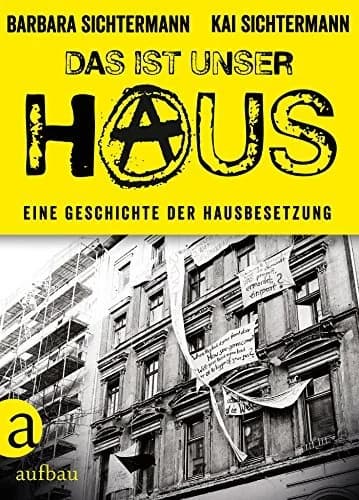 Cover of Das ist unser Haus: Eine Geschichte der Hausbesetzung (German Edition)