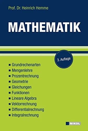 Cover of Mathematik: Grundrechenarten, Mengenlehre, Prozentrechnung, Geometrie, Gleichungen, Funktionen, Lineare Algebra, Vektorrechnung, Differentialrechnung, Integralrechnung